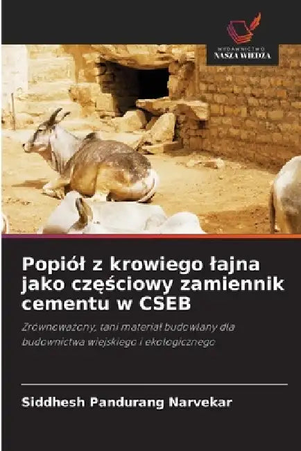 Popiól z krowiego lajna jako częściowy zamiennik cementu w CSEB by Siddhesh Pandurang Narvekar