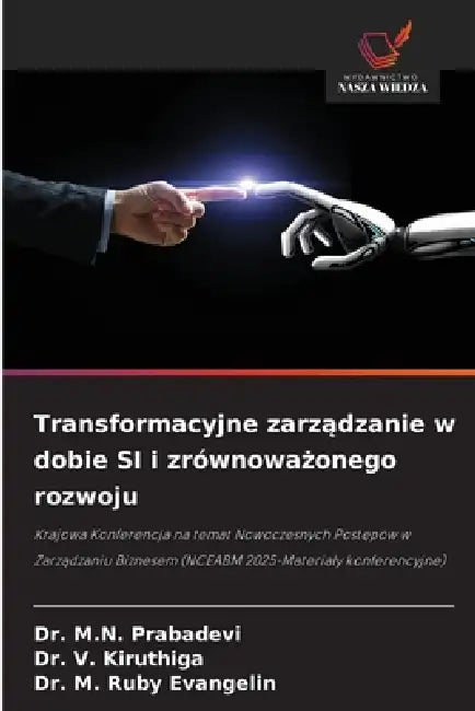 Transformacyjne zarządzanie w dobie SI i zrównoważonego rozwoju by M. N. Prabadevi, V. Kiruthiga, M. Ruby Evangelin