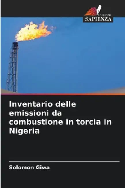 Inventario delle emissioni da combustione in torcia in Nigeria by Solomon Giwa