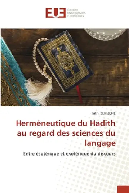 Herméneutique du Hadith au regard des sciences du langage by Fathi Zenizene