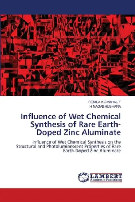 Influence of Wet Chemical Synthesis of Rare Earth-Doped Zinc Aluminate by Femila Komahal F, H. Nagabhushana