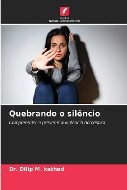 Quebrando o silêncio by Dilip M. Kathad