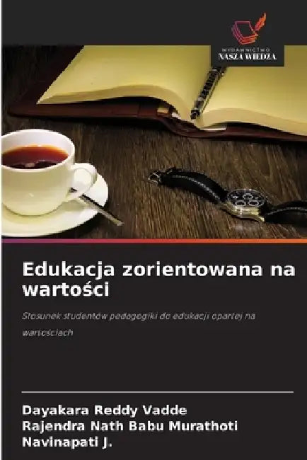 Edukacja zorientowana na wartości by Dayakara Reddy Vadde, Rajendra Nath Babu Murathoti, Navinapati J