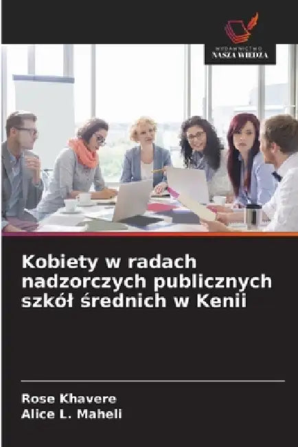 Kobiety w radach nadzorczych publicznych szkól średnich w Kenii by Rose Khavere, Alice L