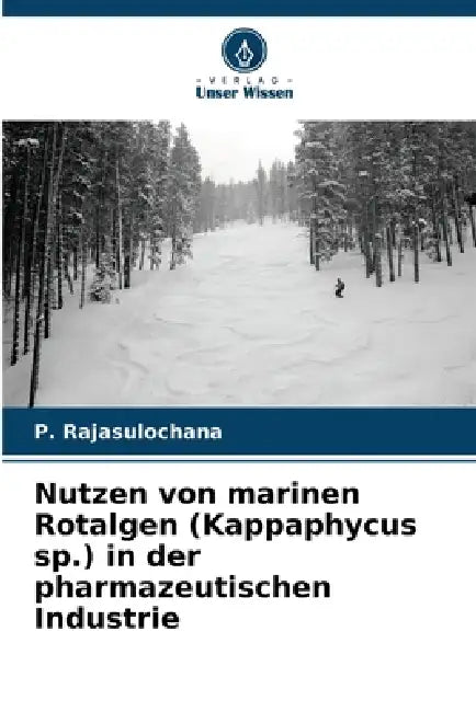 Nutzen von marinen Rotalgen (Kappaphycus sp.) in der pharmazeutischen Industrie by P. Rajasulochana