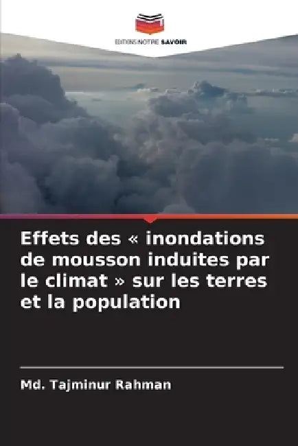 Effets des inondations de mousson induites par le climat sur les terres et la population by MD Tajminur Rahman