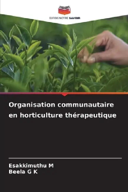 Organisation communautaire en horticulture thérapeutique by Esakkimuthu M, Beela G. K.