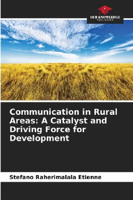 Communication in Rural Areas: A Catalyst and Driving Force for Development by Stefano Raherimalala Etienne
