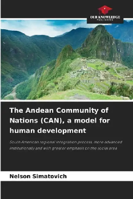 The Andean Community of Nations (CAN), a model for human development by Nelson Simatovich