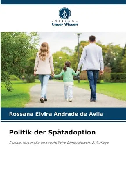 Politik der Spätadoption by Rossana Elvira Andrade de Avila