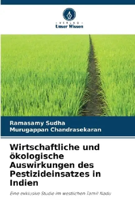 Wirtschaftliche und ökologische Auswirkungen des Pestizideinsatzes in Indien by Ramasamy Sudha, Murugappan Chandrasekaran