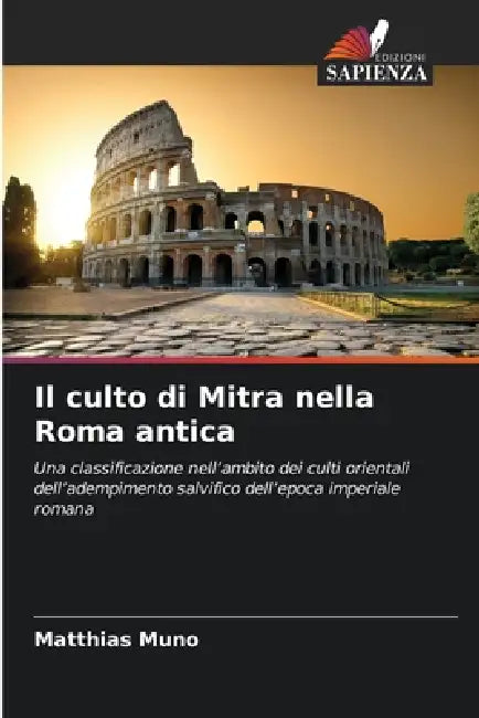 Il culto di Mitra nella Roma antica by Matthias Muno