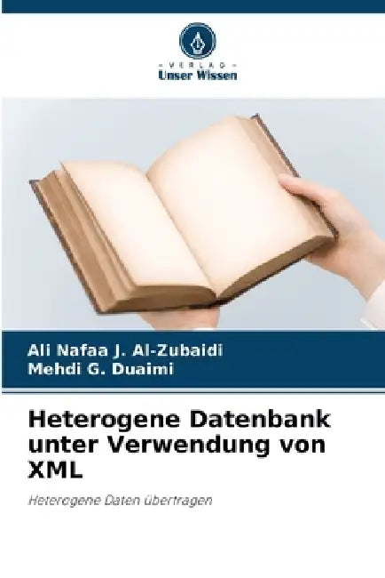 Heterogene Datenbank unter Verwendung von XML by Ali Nafaa J. Al-Zubaidi, Mehdi G. Duaimi