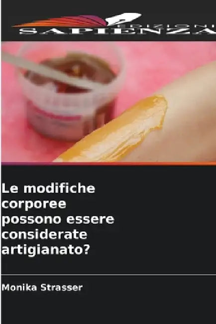 Le modifiche corporee possono essere considerate artigianato? by Monika Strasser