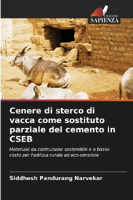 Cenere di sterco di vacca come sostituto parziale del cemento in CSEB by Siddhesh Pandurang Narvekar