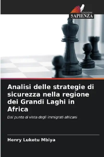 Analisi delle strategie di sicurezza nella regione dei Grandi Laghi in Africa by Henry Luketu Mbiya