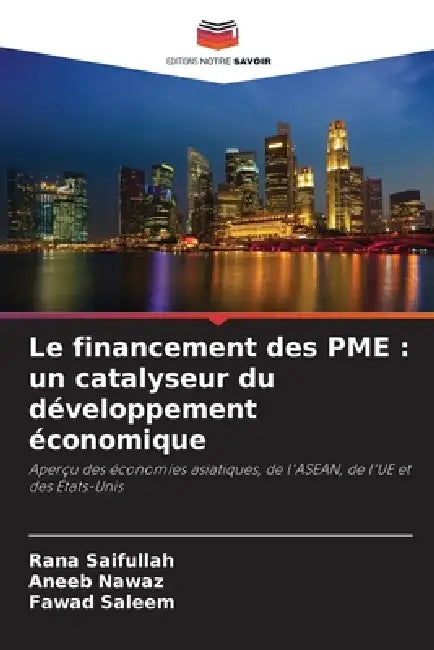 Le financement des PME: un catalyseur du développement économique by Rana Saifullah, Aneeb Nawaz, Fawad Saleem