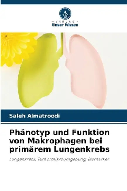 Phänotyp und Funktion von Makrophagen bei primärem Lungenkrebs by Saleh Almatroodi