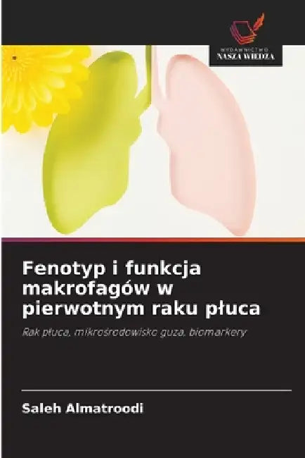 Fenotyp i funkcja makrofagów w pierwotnym raku pluca by Saleh Almatroodi