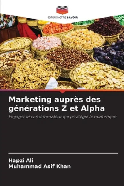 Marketing auprès des générations Z et Alpha by Hapzi Ali, Muhammad Asif Khan