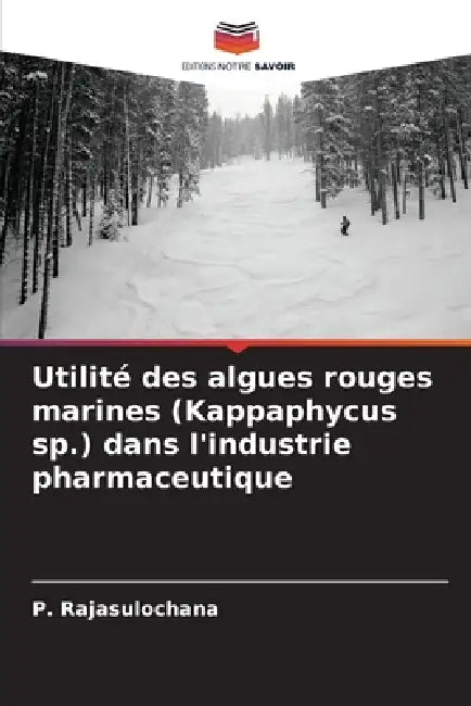 Utilité des algues rouges marines (Kappaphycus sp.) dans l'industrie pharmaceutique by P. Rajasulochana