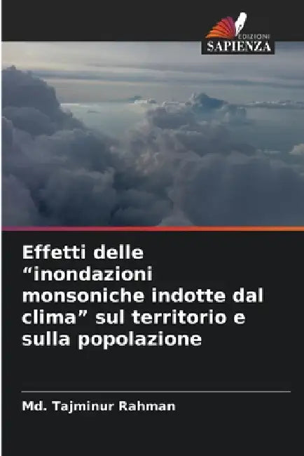 Effetti delle "inondazioni monsoniche indotte dal clima" sul territorio e sulla popolazione by MD Tajminur Rahman