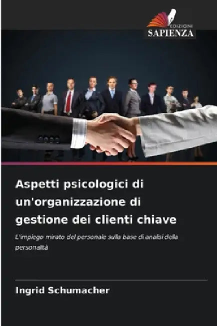 Aspetti psicologici di un'organizzazione di gestione dei clienti chiave by Ingrid Schumacher