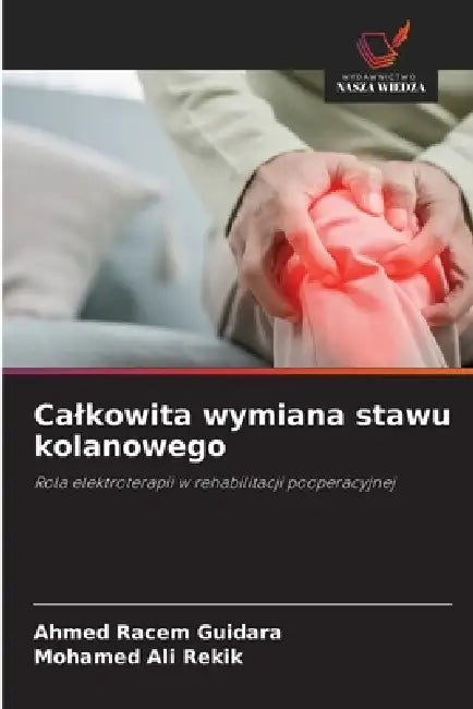 Calkowita wymiana stawu kolanowego by Ahmed Racem Guidara, Mohamed Ali Rekik
