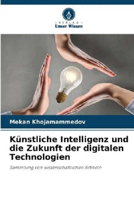 Künstliche Intelligenz und die Zukunft der digitalen Technologien by Mekan Khojamammedov
