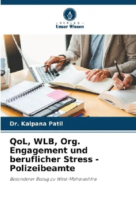 QoL, WLB, Org. Engagement und beruflicher Stress - Polizeibeamte by Kalpana Patil