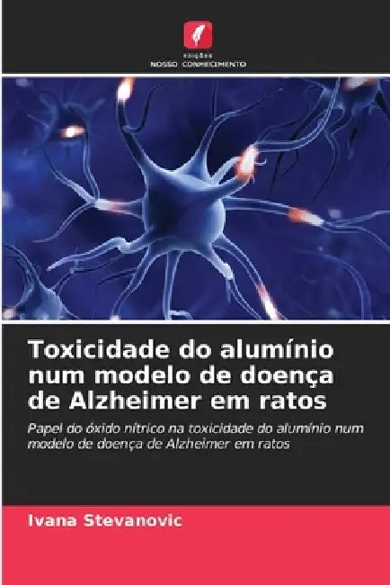 Toxicidade do alumínio num modelo de doença de Alzheimer em ratos by Ivana Stevanovic