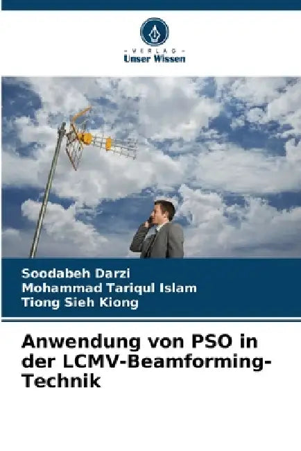 Anwendung von PSO in der LCMV-Beamforming-Technik by Soodabeh Darzi, Mohammad Tariqul Islam, Tiong Sieh Kiong