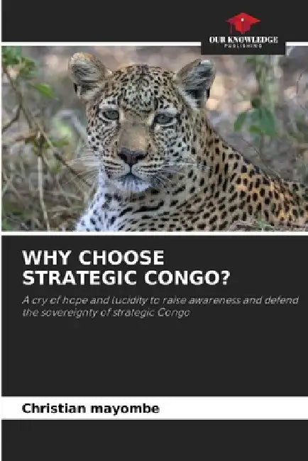 Why Choose Strategic Congo? by Christian Mayombe