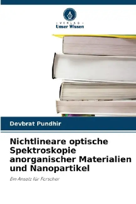 Nichtlineare optische Spektroskopie anorganischer Materialien und Nanopartikel by Devbrat Pundhir