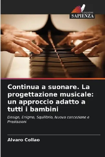 Continua a suonare. La progettazione musicale: un approccio adatto a tutti i bambini by Alvaro Collao