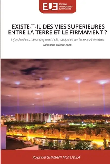 Existe-T-Il Des Vies Superieures Entre La Terre Et Le Firmament ? by Raphaël Shabani Muyudila