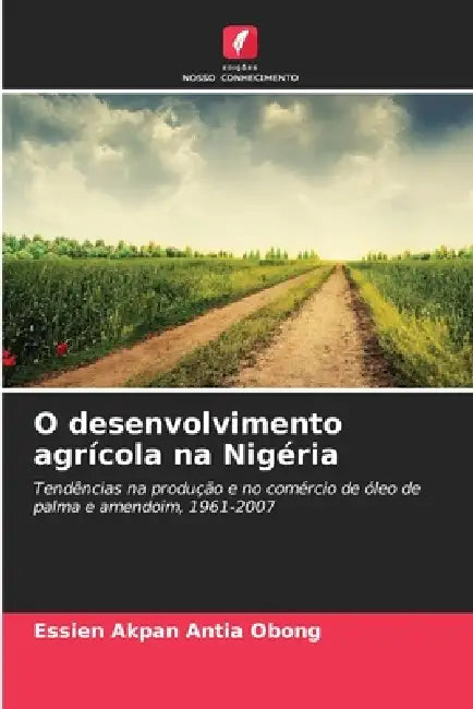 O desenvolvimento agrícola na Nigéria by Essien Akpan Antia Obong