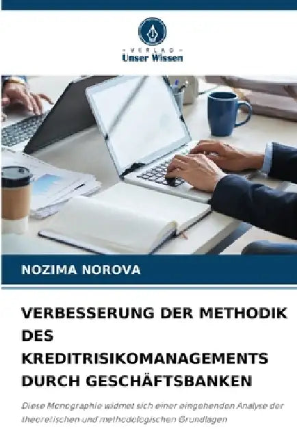 Verbesserung Der Methodik Des Kreditrisikomanagements Durch Geschäftsbanken by Nozima Norova