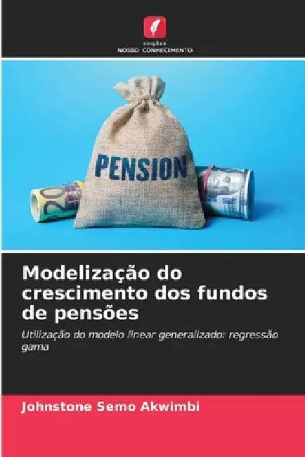 Modelização do crescimento dos fundos de pensões by Johnstone Semo Akwimbi