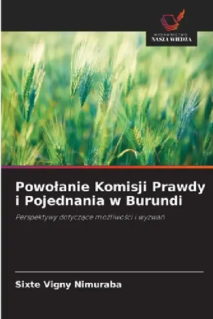 Powolanie Komisji Prawdy i Pojednania w Burundi by Sixte Vigny Nimuraba