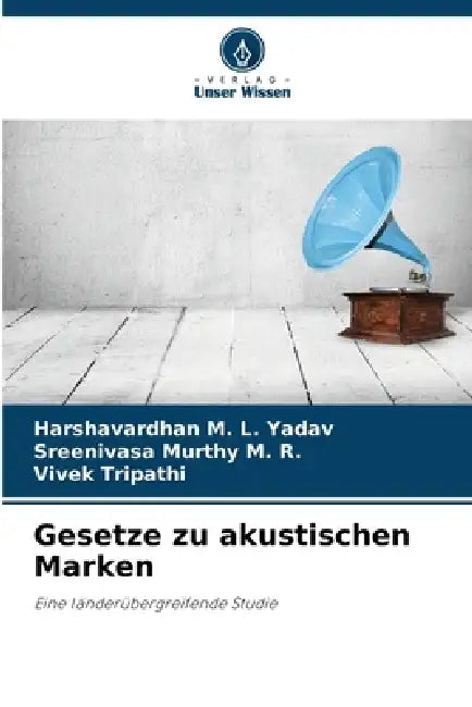 Gesetze zu akustischen Marken by Harshavardhan M. L. Yadav, Sreenivasa Murthy M. R., Vivek Tripathi