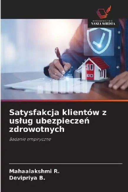 Satysfakcja klientów z uslug ubezpieczeń zdrowotnych by Mahaalakshmi R, Devipriya B