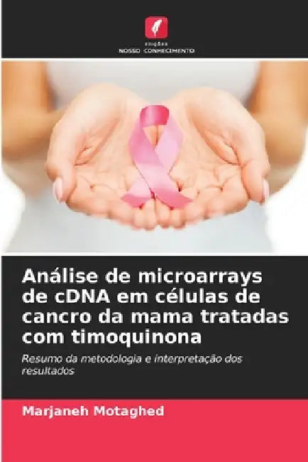 Análise de microarrays de cDNA em células de cancro da mama tratadas com timoquinona by Marjaneh Motaghed