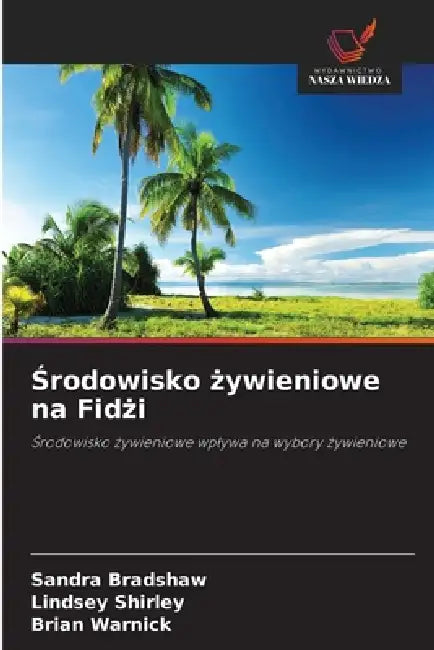 Środowisko żywieniowe na Fidżi by Sandra Bradshaw, Lindsey Shirley, Brian Warnick