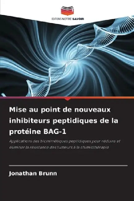 Mise au point de nouveaux inhibiteurs peptidiques de la protéine BAG-1 by Jonathan Brunn