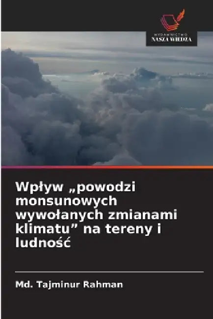 Wplyw "powodzi monsunowych wywolanych zmianami klimatu" na tereny i ludnośc by MD Tajminur Rahman