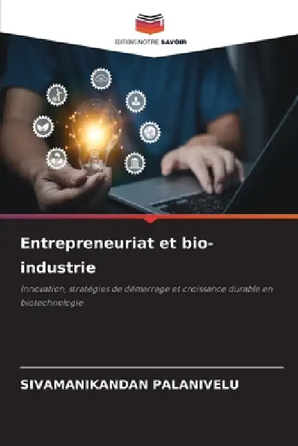 Entrepreneuriat et bio-industrie by Sivamanikandan Palanivelu