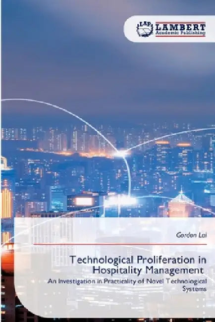 Technological Proliferation in Hospitality Management by Gordon Lai