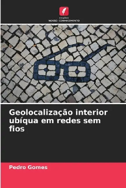 Geolocalização interior ubíqua em redes sem fios by Pedro Gomes