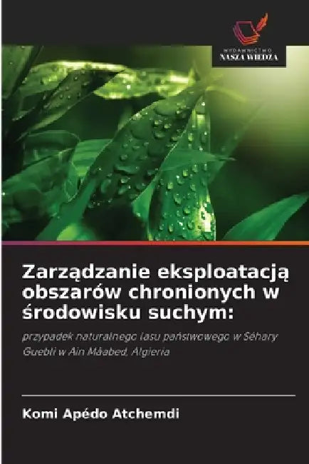 Zarządzanie eksploatacją obszarów chronionych w środowisku suchym by Komi Apédo Atchemdi